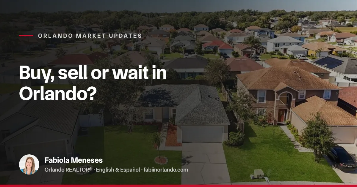 Should You Buy, Sell, or Wait? Orlando Market Update for Summer 2026