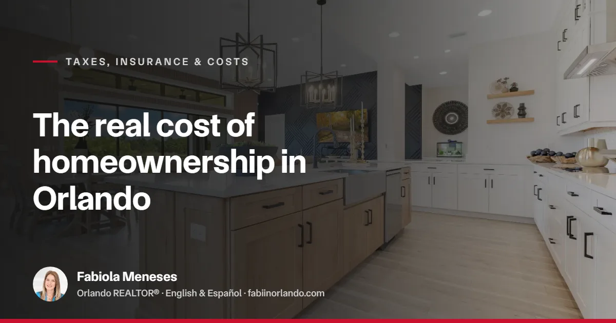 The Rising Cost of Homeownership in Orlando: Mortgage, Insurance & Taxes in 2026