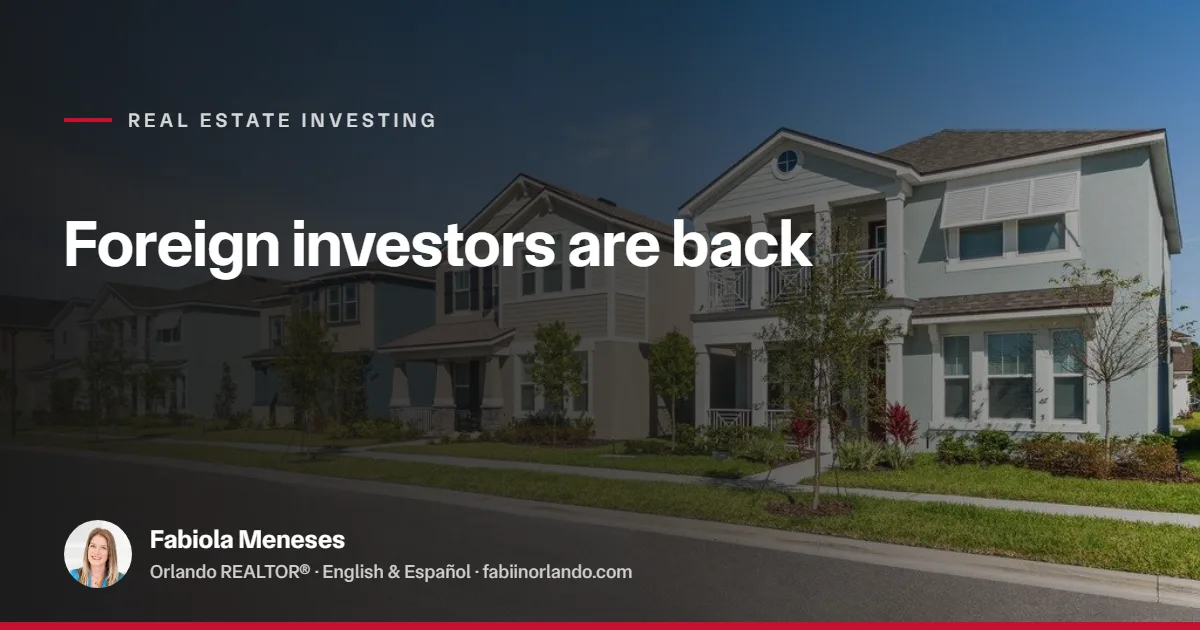 How Foreign Investors Are Entering Orlando Real Estate (And What Locals Can Learn)