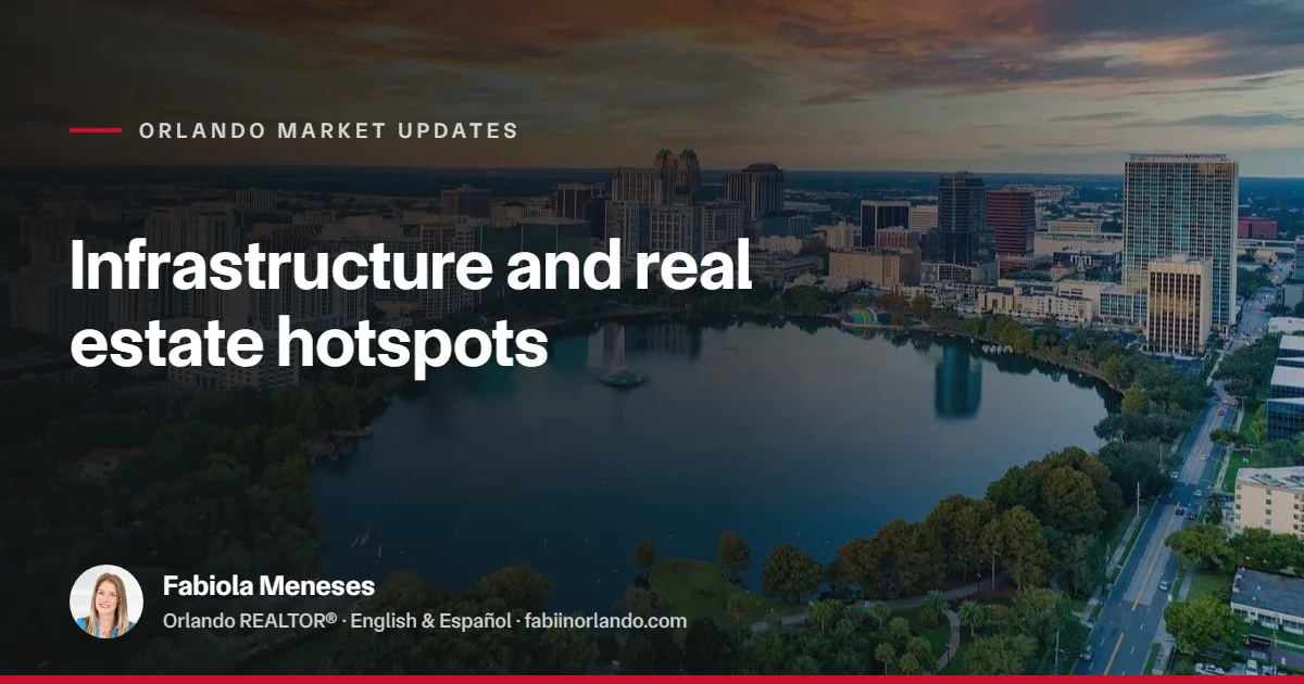 How Infrastructure Projects Are Shaping Orlando’s Future Real Estate Hotspots
