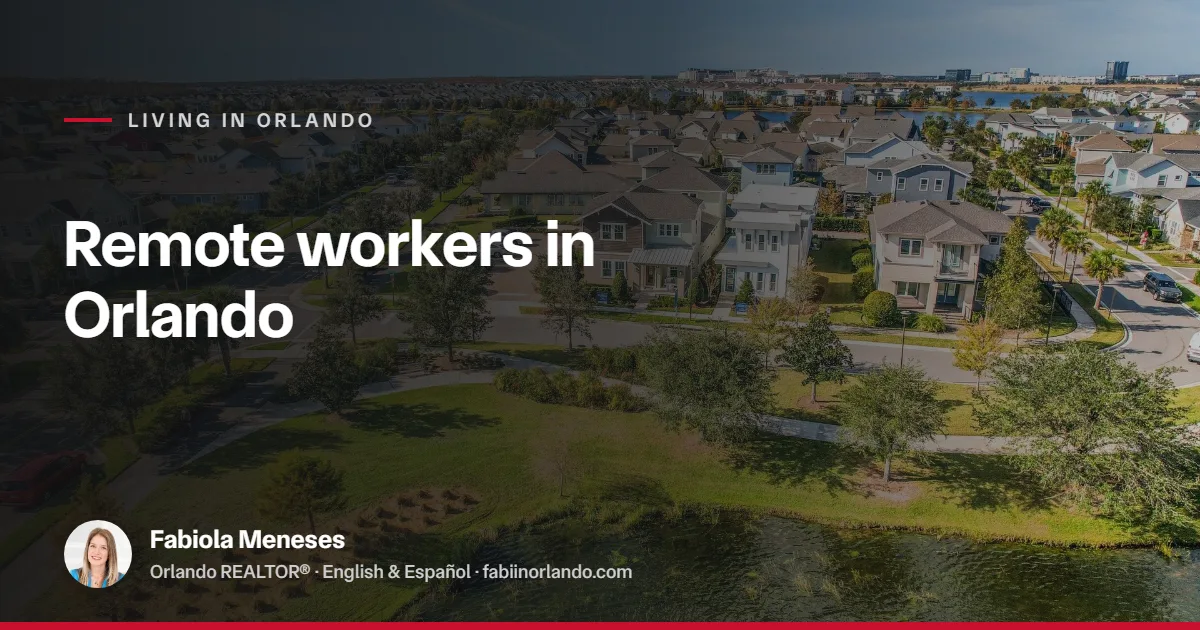 Why Orlando Is Becoming a Top Destination for Remote Workers and What It Means for Home Prices